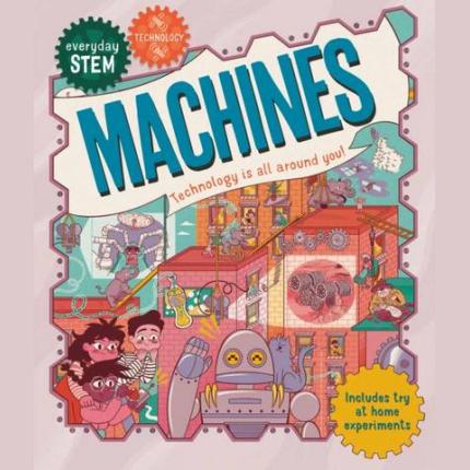 Everyday STEM Technology – Machines