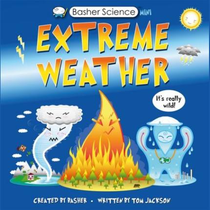 Basher Science Mini: Extreme Weather: It’s really wild!
