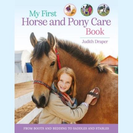 My First Horse and Pony Care Book: From boots and bedding to saddles and stables