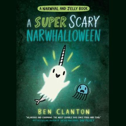 A SUPER SCARY NARWHALLOWEEN (Narwhal and Jelly, Book 8)