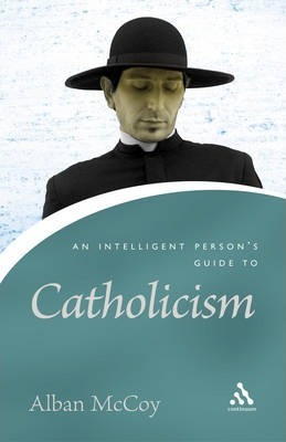 An Intelligent Person’s Guide to Catholicism