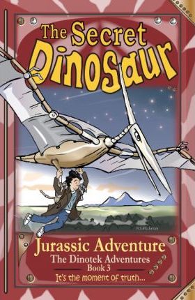 The Secret Dinosaur: Jurassic Adventure: Book 3