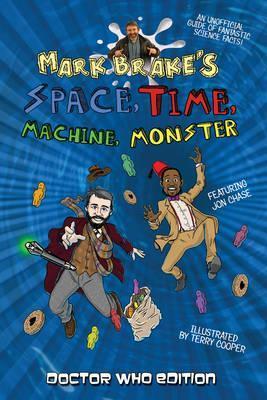 Mark Brake’s Space, Time, Machine, Monster. Doct