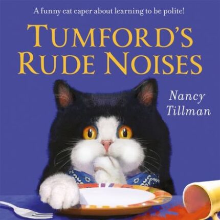 Tumford’s Rude Noises: A funny cat caper about learning to be polite!