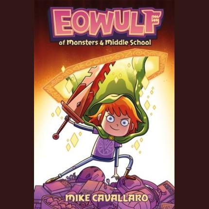 Eowulf: Of Monsters and Middle School: A Funny, Fantasy Graphic Novel Adventure