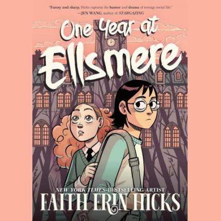 One Year at Ellsmere: A YA Graphic Novel about Friendship and Standing Up for What You Believe In.