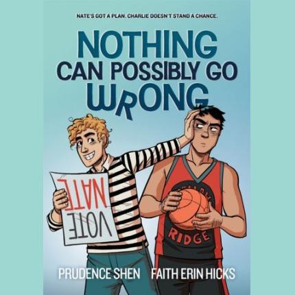 Nothing Can Possibly Go Wrong: A Funny YA Graphic Novel about Unlikely friendships, Rivalries and Robots