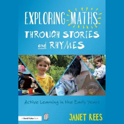 Exploring Maths through Stories and Rhymes: Active Learning in the Early Years