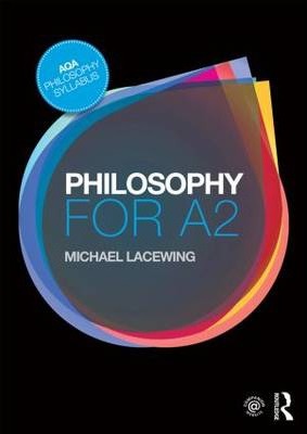 Philosophy for A2: Ethics and Philosophy of Mind