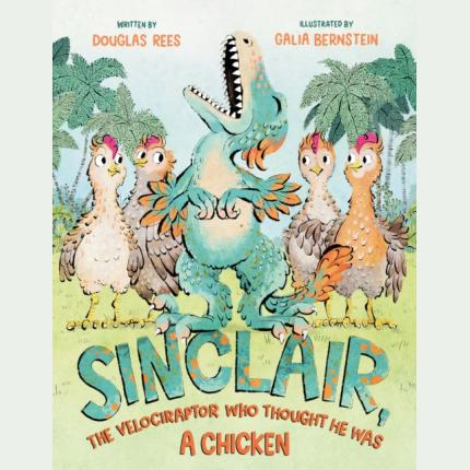 Sinclair, the Velociraptor Who Thought He Was a Chicken
