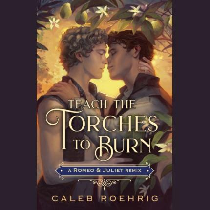 Teach the Torches to Burn: A Romeo & Juliet Remix