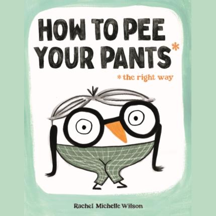 How to Pee Your Pants : The Right Way