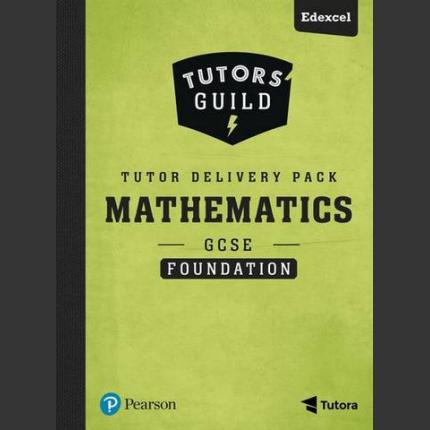 Tutors’ Guild GCSE (9-1) Edexcel Mathematics Foundation Tutor Delivery Pack