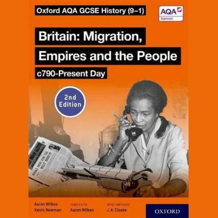 Oxford AQA GCSE History (9-1): Britain: Migration, Empires and the People c790-Present Day Student Book Second Edition