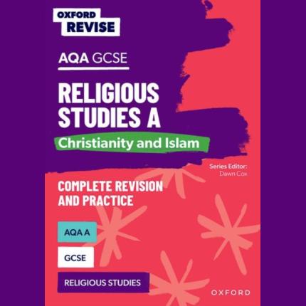 Oxford Revise: AQA GCSE Religious Studies A: Christianity and Islam Complete Revision and Practice