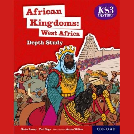 KS3 History Depth Study: African Kingdoms: West Africa Student Book