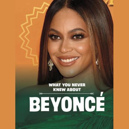 What You Never Knew About Beyonce