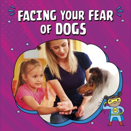 Facing Your Fear of Dogs