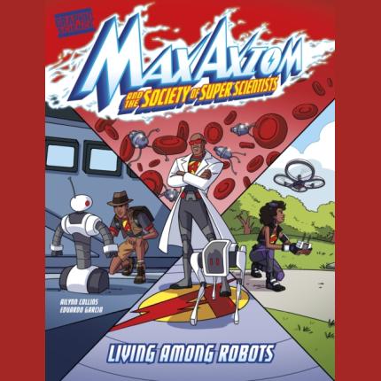 Living Among Robots: A Max Axiom Super Scientist Adventure