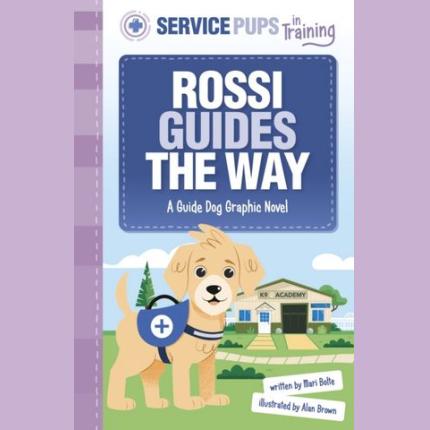 Rossi Guides the Way: A Guide Dog Graphic Novel