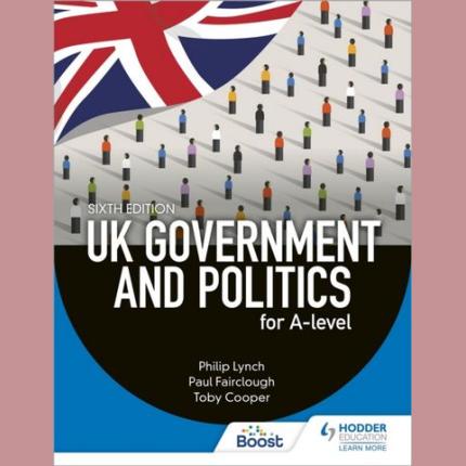 UK Government and Politics for A-level Sixth Edition