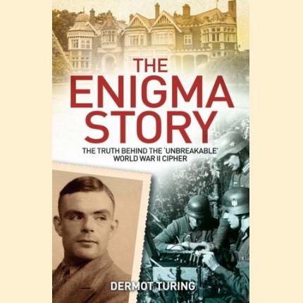 The Enigma Story: The Truth Behind the ‘Unbreakable’ World War II Cipher