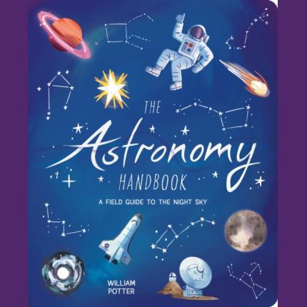 The Astronomy Handbook: A Field Guide to the Night Sky