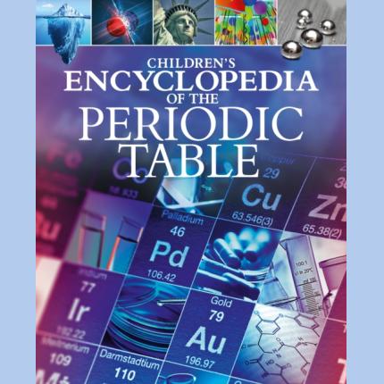 Children’s Encyclopedia of the Periodic Table