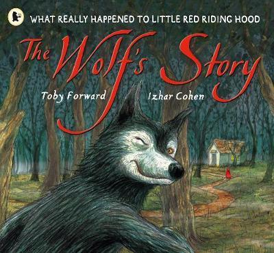 The Wolf’s Story: What Really Happened to Little Red Riding Hood