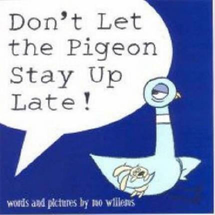 Don’t Let the Pigeon Stay Up Late!