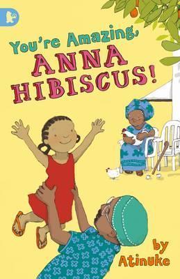 You’re Amazing, Anna Hibiscus!