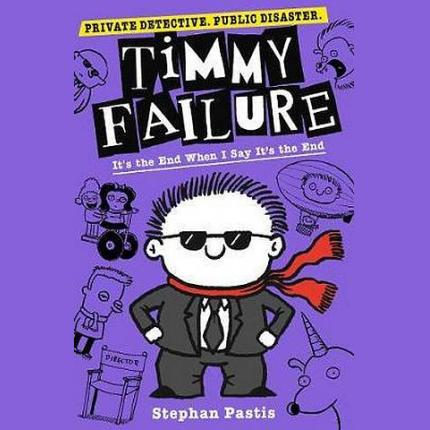Timmy Failure: It’s the End When I Say It’s the End