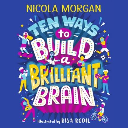 Ten Ways to Build a Brilliant Brain