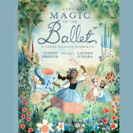 The Magic of the Ballet: Seven Classic Stories