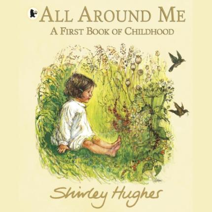 All Around Me; A First Book of Childhood