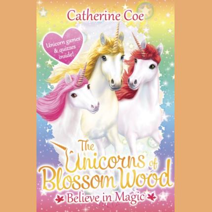 The Unicorns of Blossom Wood: Believe in Magic