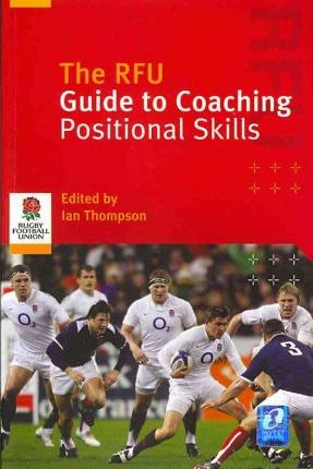 The RFU Guide to Coaching Positional Skills