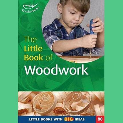 The Little Book of Woodwork: Little Books with Big Ideas (80)