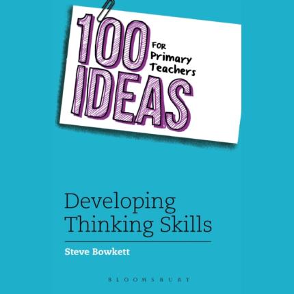100 Ideas for Primary Teachers: Developing Thinking Skills