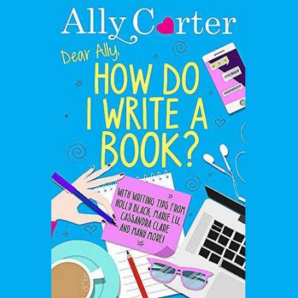 Dear Ally, How Do I Write a Book?