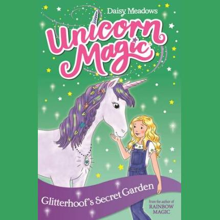 Unicorn Magic: Glitterhoof’s Secret Garden: Series 1 Book 3
