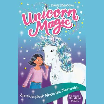 Unicorn Magic: Sparklesplash Meets the Mermaids: Series 1 Book 4