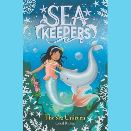 Sea Keepers: The Sea Unicorn: Book 2
