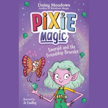 Pixie Magic: Emerald and the Friendship Bracelet: Book 1