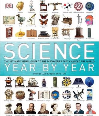 Science Year by Year: The Ultimate Visual Guide to the Discoveries That Changed the World