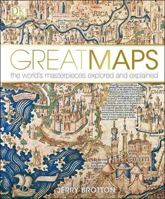 Great Maps: The World’s Masterpieces Explored and Explained