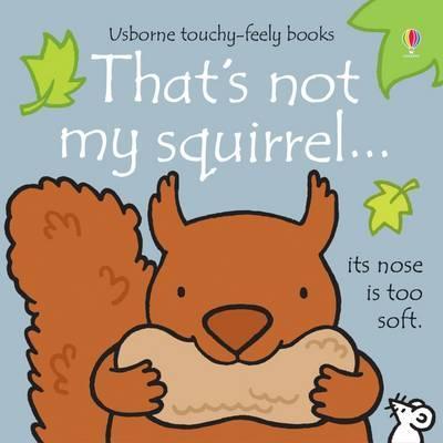 That’s not my squirrel…