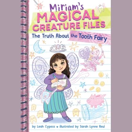 The Truth About the Tooth Fairy (Miriam’s Magical Creature