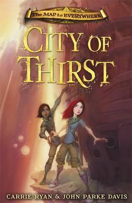 The Map to Everywhere: City of Thirst: Book 2