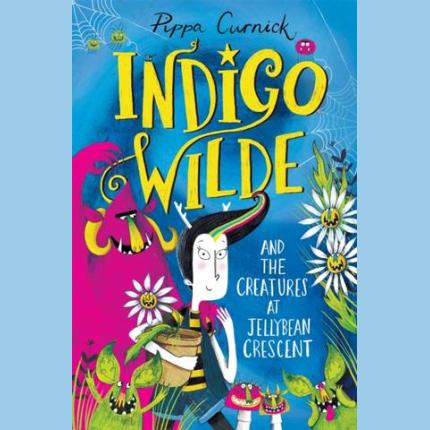 Indigo Wilde and the Creatures at Jellybean Crescent: Book 1